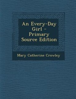 Couverture_An Every-Day Girl - Primary Source Edition
