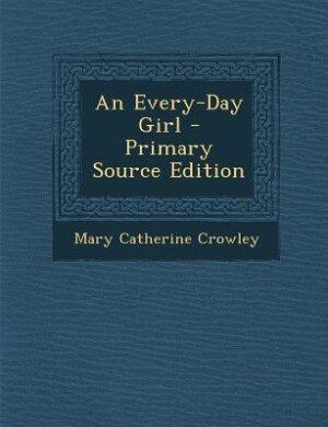 Couverture_An Every-Day Girl - Primary Source Edition