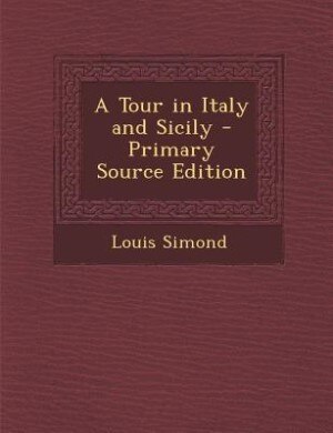 Couverture_A Tour in Italy and Sicily - Primary Source Edition