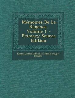 Front cover_Mémoires De La Régence, Volume 1 - Primary Source Edition