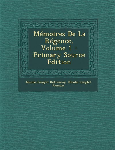 Front cover_Mémoires De La Régence, Volume 1 - Primary Source Edition