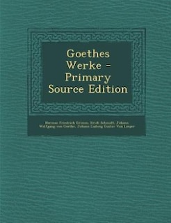 Goethes Werke - Primary Source Edition