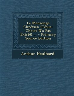 Couverture_Le Mensonge Chrétien (Jésus-Christ N'a Pas Existé) ...