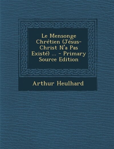 Couverture_Le Mensonge Chrétien (Jésus-Christ N'a Pas Existé) ...