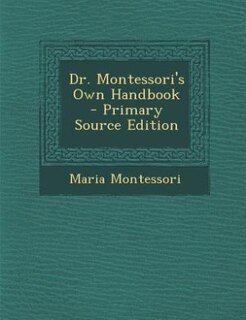 Dr. Montessori's Own Handbook