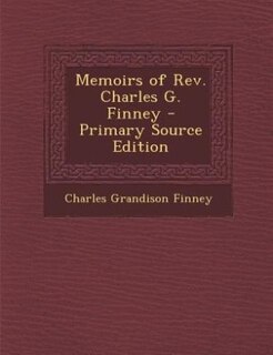 Couverture_Memoirs of Rev. Charles G. Finney - Primary Source Edition