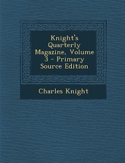 Couverture_Knight's Quarterly Magazine, Volume 3 - Primary Source Edition