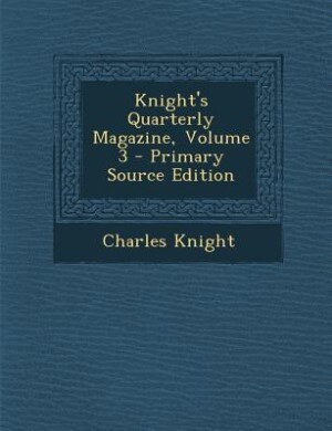 Couverture_Knight's Quarterly Magazine, Volume 3 - Primary Source Edition