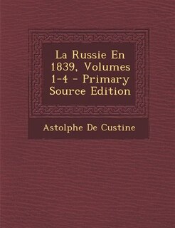 Front cover_La Russie En 1839, Volumes 1-4 - Primary Source Edition