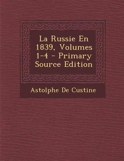Front cover_La Russie En 1839, Volumes 1-4 - Primary Source Edition