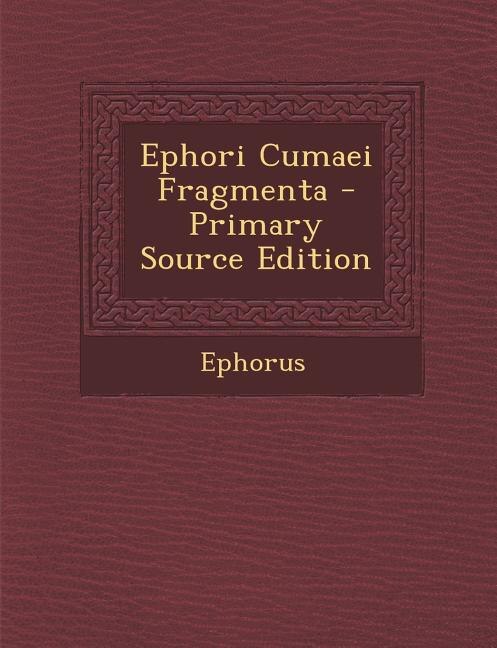 Couverture_Ephori Cumaei Fragmenta - Primary Source Edition