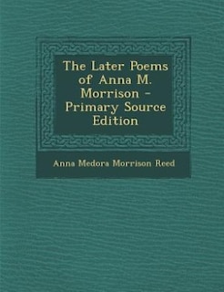 Front cover_The Later Poems of Anna M. Morrison - Primary Source Edition