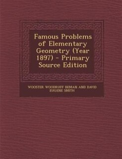 Front cover_Famous Problems of Elementary Geometry (Year 1897) - Primary Source Edition