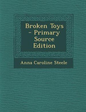 Front cover_Broken Toys - Primary Source Edition