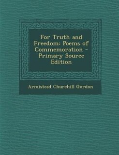 For Truth and Freedom: Poems of Commemoration - Primary Source Edition