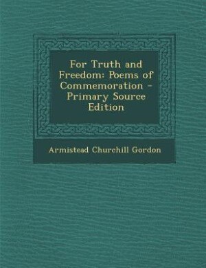 For Truth and Freedom: Poems of Commemoration - Primary Source Edition