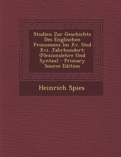 Front cover_Studien Zur Geschichte Des Englischen Pronomens Im Xv. Und Xvi. Jahrhundert