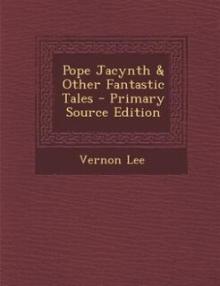 Couverture_Pope Jacynth & Other Fantastic Tales - Primary Source Edition