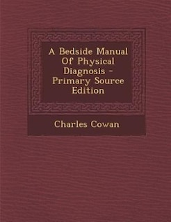 Front cover_A Bedside Manual Of Physical Diagnosis - Primary Source Edition