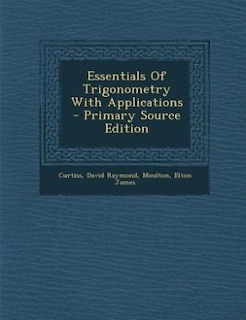 Essentials Of Trigonometry With Applications - Primary Source Edition