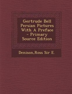 Gertrude Bell Persian Pictures With A Preface - Primary Source Edition