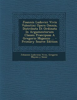 Couverture_Joannis Ludovici Vivis Valentini Opera Omnia, Distributa Et Ordinata In Argumentorum Classes Praecipuas A Gregorio Majansio ...