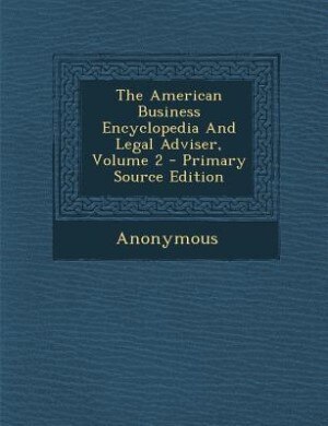 Front cover_The American Business Encyclopedia And Legal Adviser, Volume 2 - Primary Source Edition
