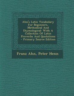 Front cover_Ahn's Latin Vocabulary For Beginners, Methodical And Etymological