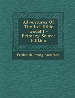 Adventures Of The Infallible Godahl