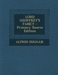 LORD GEOFFREY'S FANCY - Primary Source Edition