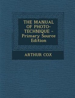 Couverture_THE MANUAL OF PHOTO-TECHNIQUE - Primary Source Edition
