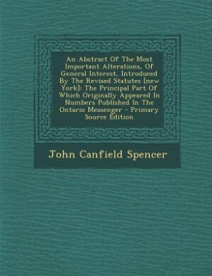 Front cover_An Abstract Of The Most Important Alterations, Of General Interest, Introduced By The Revised Statutes [new York]
