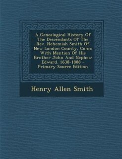 Couverture_A Genealogical History Of The Descendants Of The Rev. Nehemiah Smith Of New London County, Conn