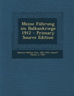 Couverture_Meine Führung im Balkankriege 1912 - Primary Source Edition