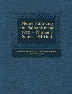 Couverture_Meine Führung im Balkankriege 1912 - Primary Source Edition