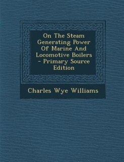 Couverture_On The Steam Generating Power Of Marine And Locomotive Boilers - Primary Source Edition