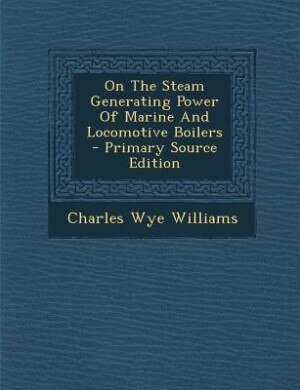 Couverture_On The Steam Generating Power Of Marine And Locomotive Boilers - Primary Source Edition