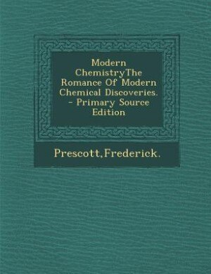 Front cover_Modern ChemistryThe Romance Of Modern Chemical Discoveries. - Primary Source Edition