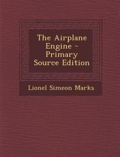The Airplane Engine - Primary Source Edition