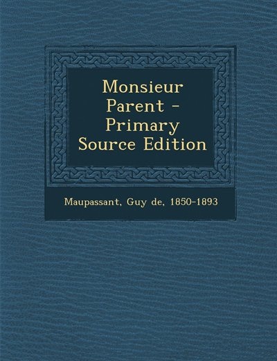 Monsieur Parent - Primary Source Edition