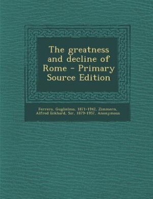 Couverture_The greatness and decline of Rome - Primary Source Edition