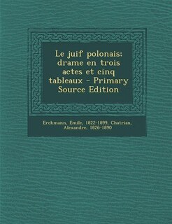 Couverture_Le juif polonais; drame en trois actes et cinq tableaux - Primary Source Edition
