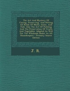 Front cover_The Art And Mystery Of Curing, Preserving, And Potting All Kinds Of Meats, Game, And Fish