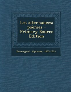 Les alternances; poèmes - Primary Source Edition