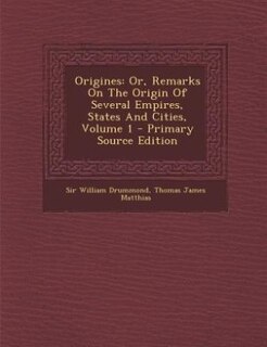 Origines: Or, Remarks On The Origin Of Several Empires, States And Cities, Volume 1 - Primary Source Edition
