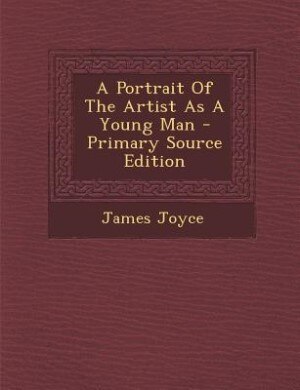 Couverture_A Portrait Of The Artist As A Young Man - Primary Source Edition
