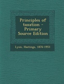 Couverture_Principles of taxation - Primary Source Edition