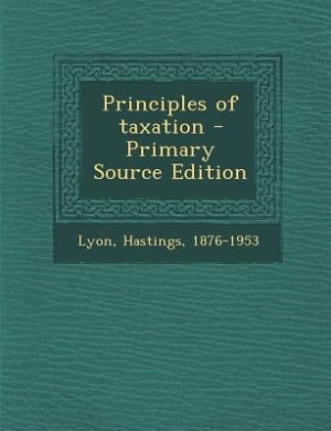 Couverture_Principles of taxation - Primary Source Edition