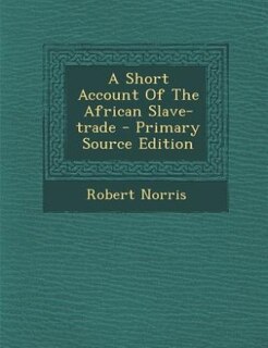 Front cover_A Short Account Of The African Slave-trade - Primary Source Edition