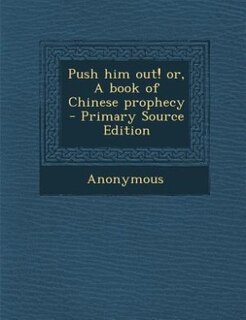 Couverture_Push him out! or, A book of Chinese prophecy - Primary Source Edition